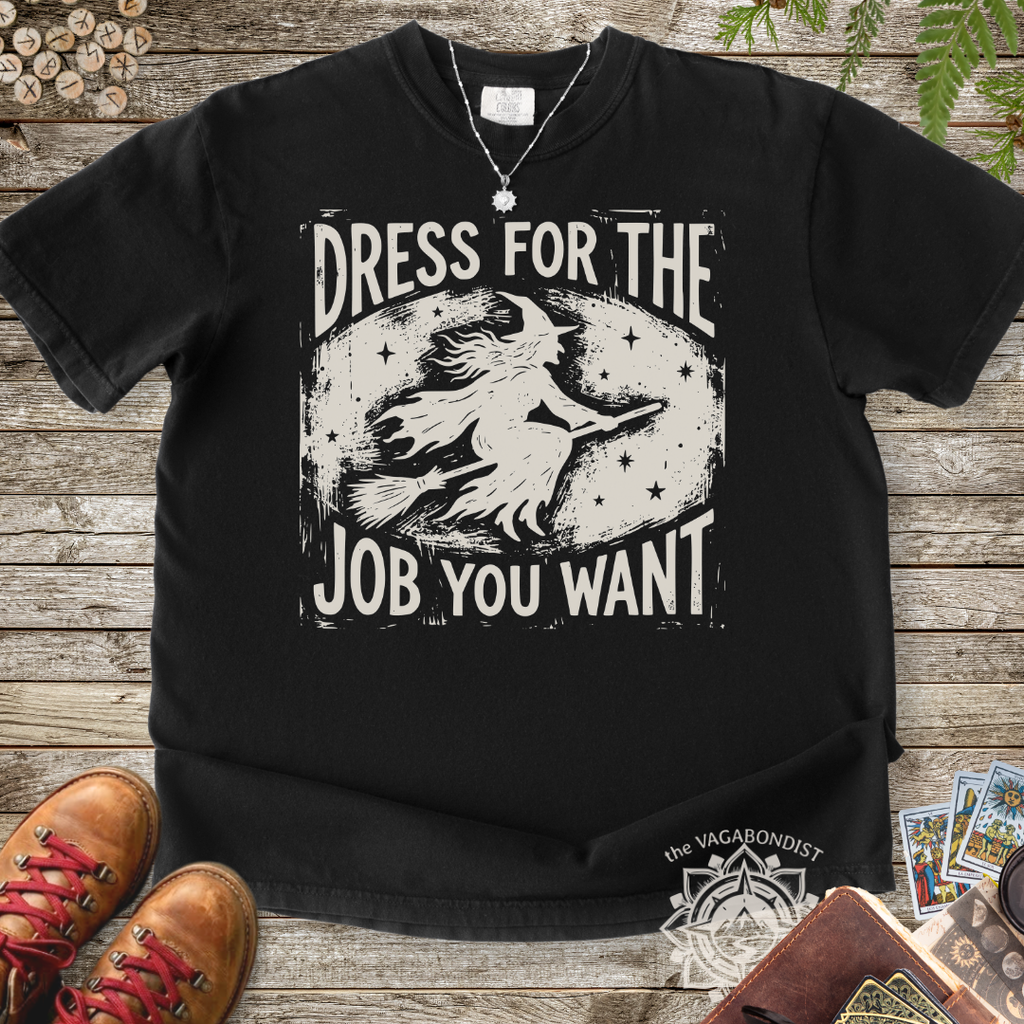 Dress for the Job You Want Witch T-Shirt