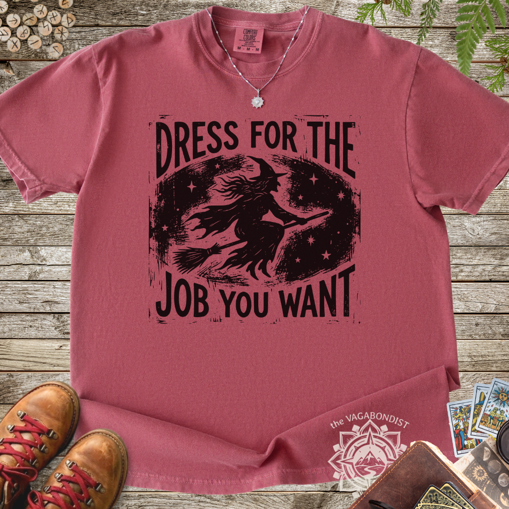 Dress for the Job You Want Witch T-Shirt