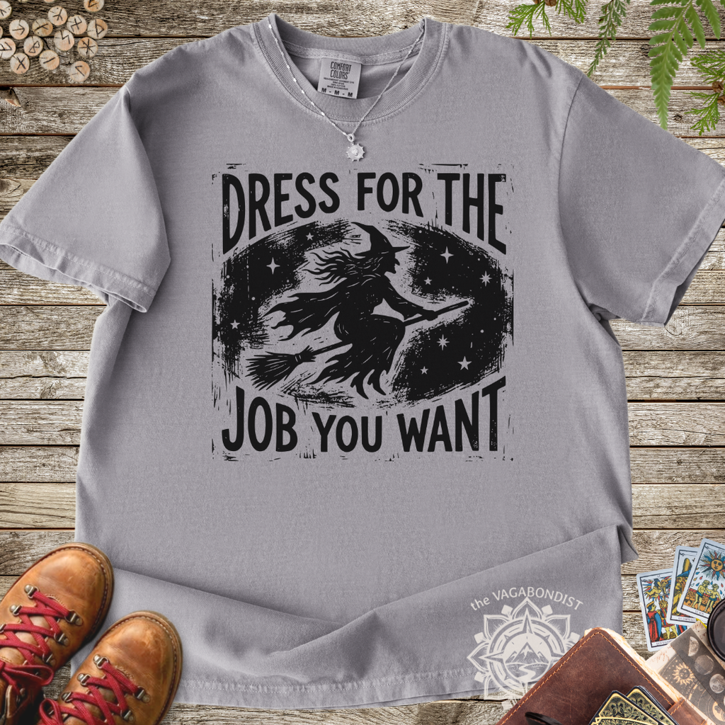 Dress for the Job You Want Witch T-Shirt