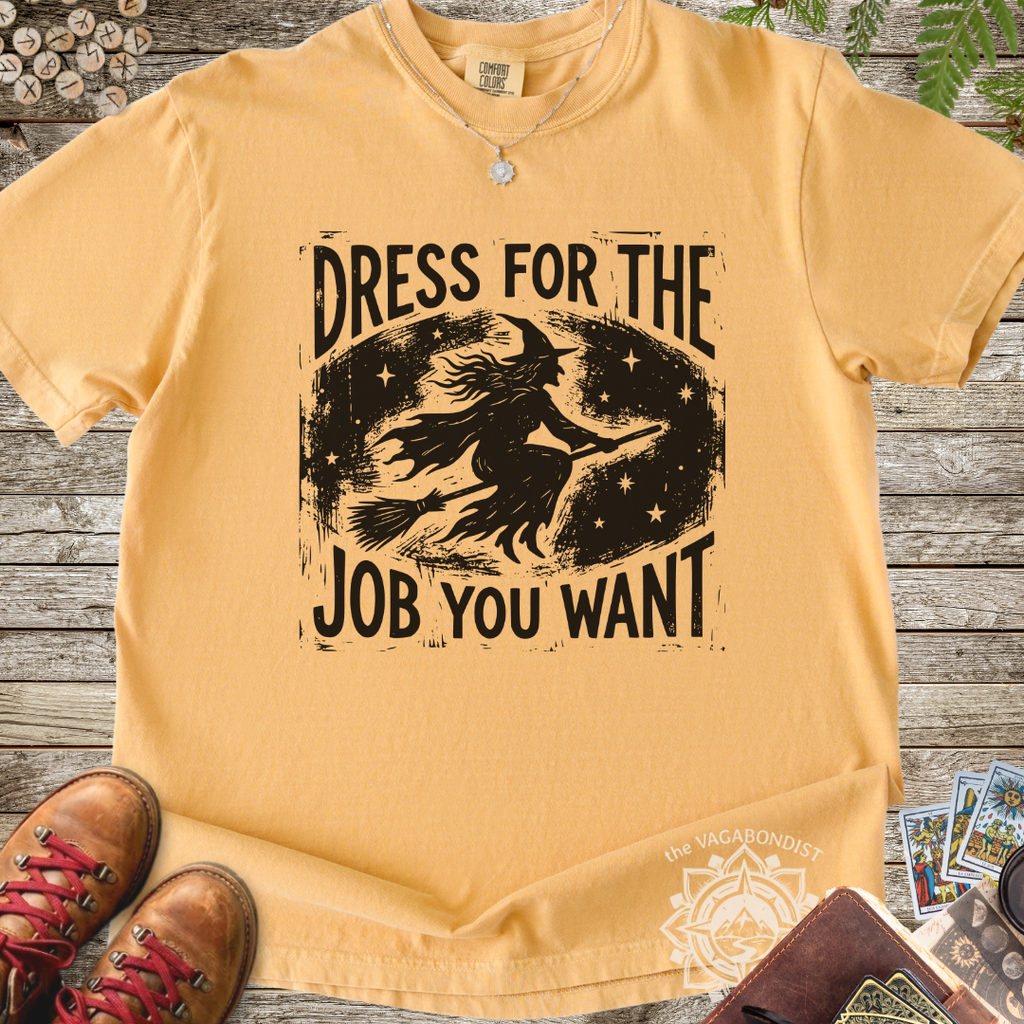 Dress for the Job You Want Witch T-Shirt
